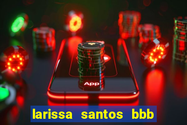 larissa santos bbb 23 pelada